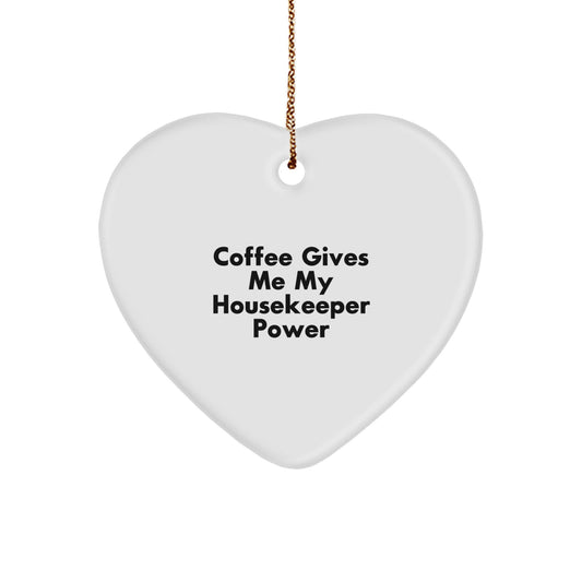 Funny Housekeeper Gifts from Men to Housekeeper, Coffee Gives Me My Housekeeper Power Heart Ornament for Christmas - Image 1