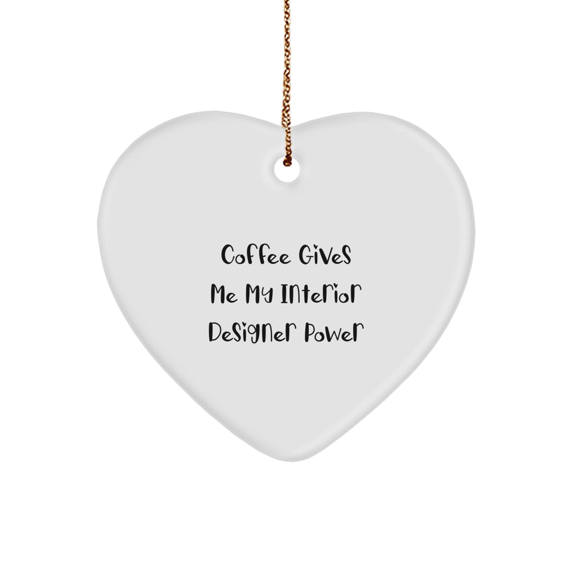 Funny Interior Designer Gifts from Friends - 'Coffee Gives Me My Interior Designer Power' Heart Ornament for Christmas - Image 1