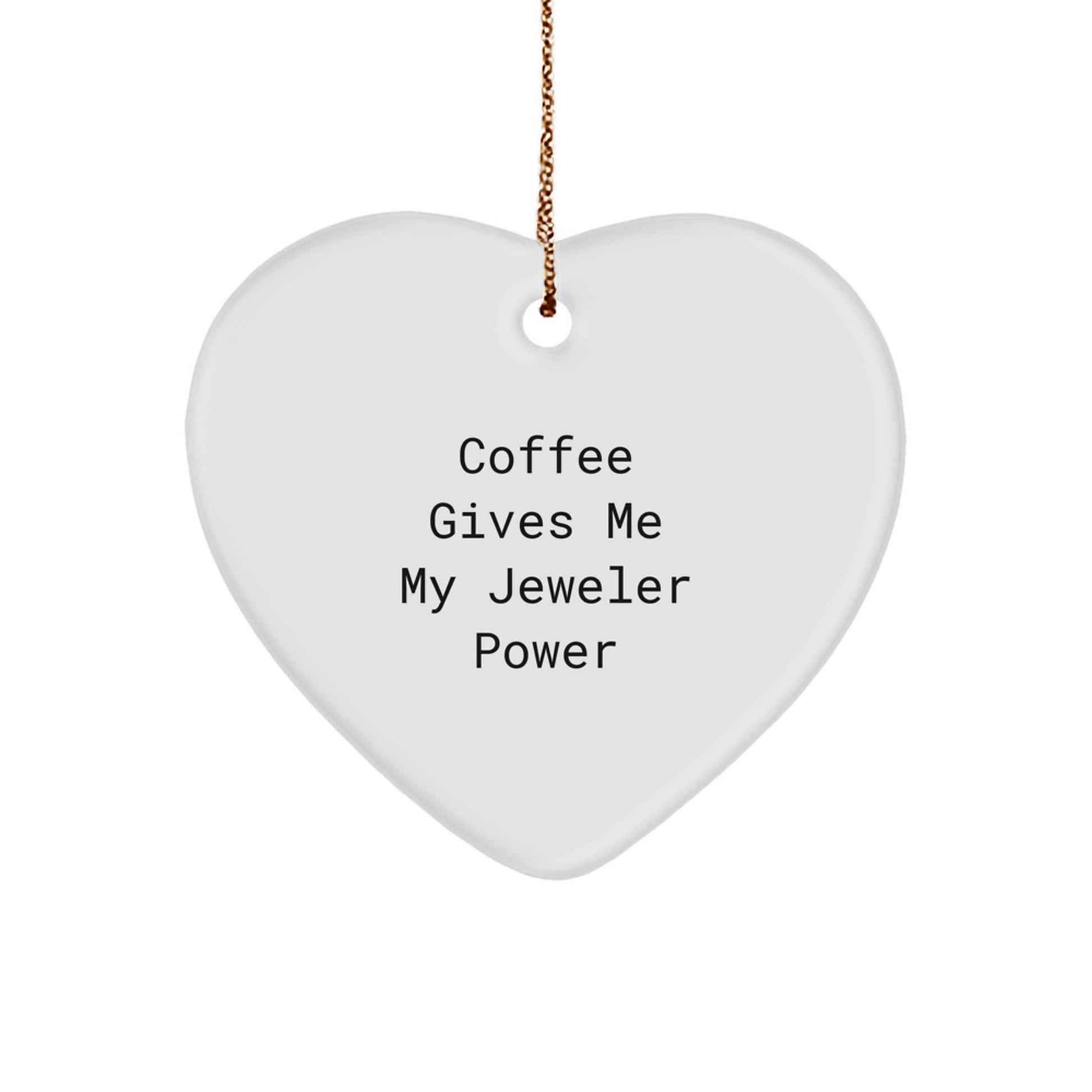 Funny Jeweler Gifts from Friends for Christmas - 'Coffee Gives Me My Jeweler Power' Heart Ornament - Image 1