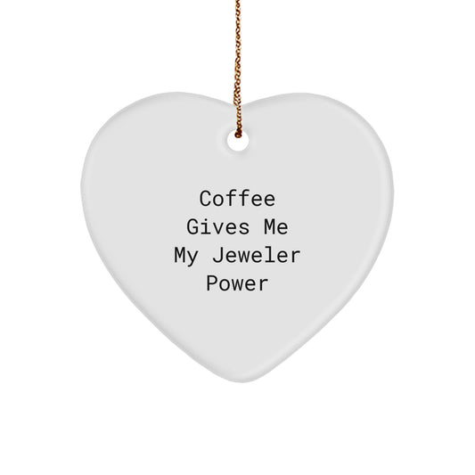 Funny Jeweler Gifts from Friends for Christmas - 'Coffee Gives Me My Jeweler Power' Heart Ornament - Image 1