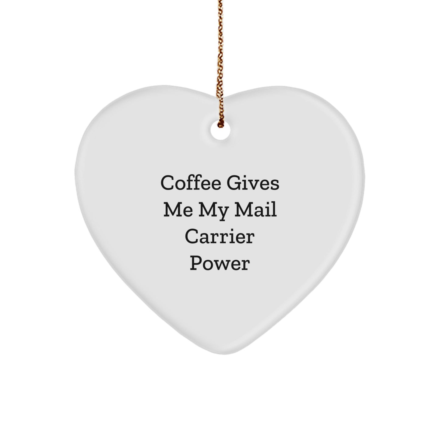 Funny Mail Carrier Gifts from Friends, Heart Ornament with 'Coffee Gives Me My Mail Carrier Power', Unique Christmas Unique Gifts for Mail Carrier, Men, Women, Family - Image 1