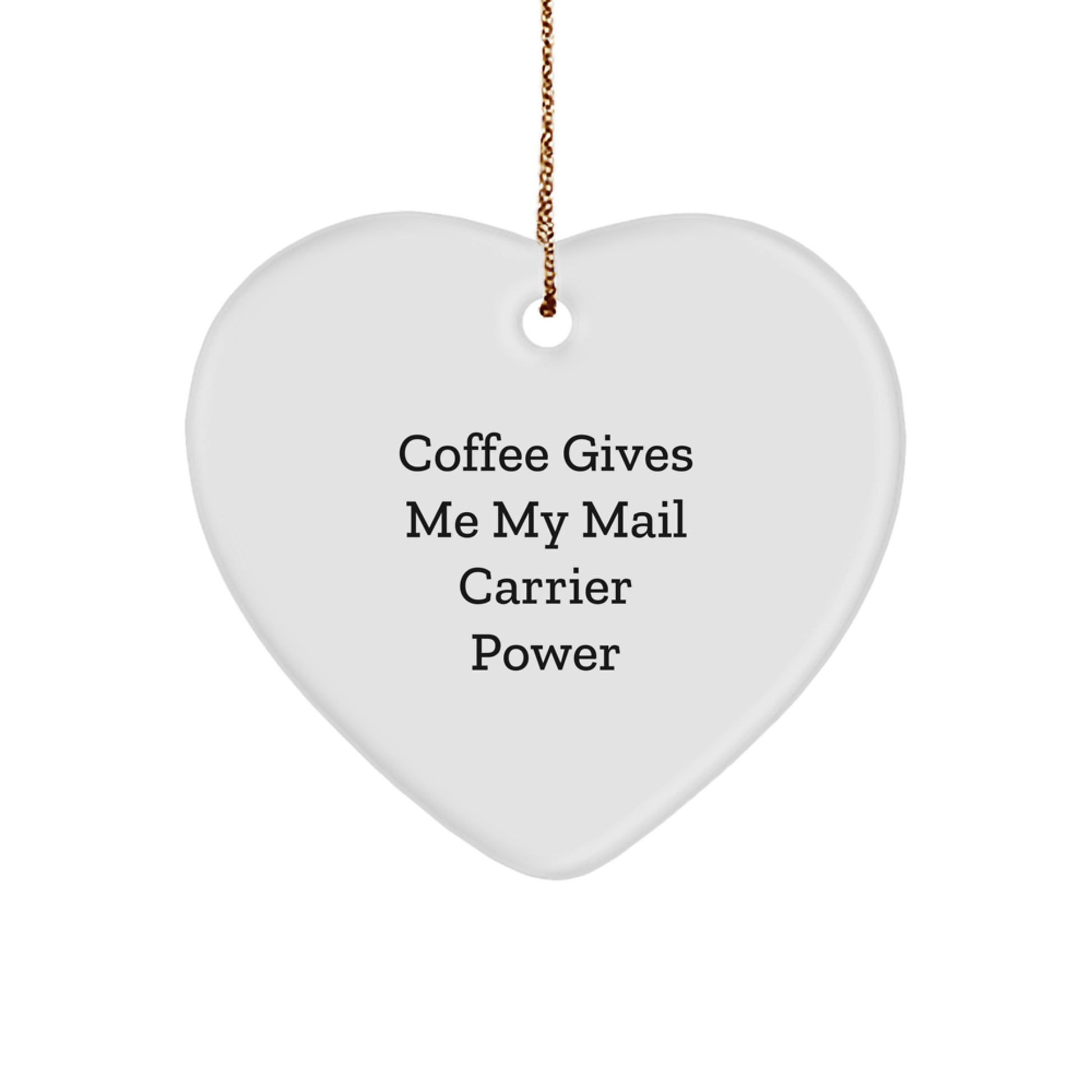 Funny Mail Carrier Gifts from Friends, Heart Ornament with 'Coffee Gives Me My Mail Carrier Power', Unique Christmas Unique Gifts for Mail Carrier, Men, Women, Family - Image 1