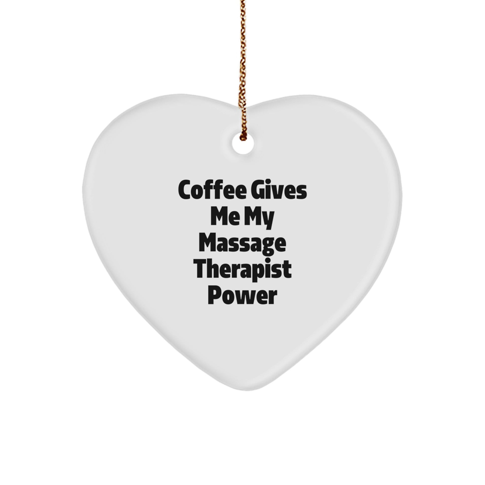 Funny Massage Therapist Gifts from Friends - 'Coffee Gives Me My Massage Therapist Power' Heart Ornament for Christmas - Image 1