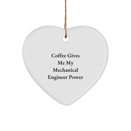 Mechanical Engineer Heart Ornament Gifts from Friends, Coworkers, or Family for Christmas - 'Coffee Gives Me My Mechanical Engineer Power' Quote - Image 1