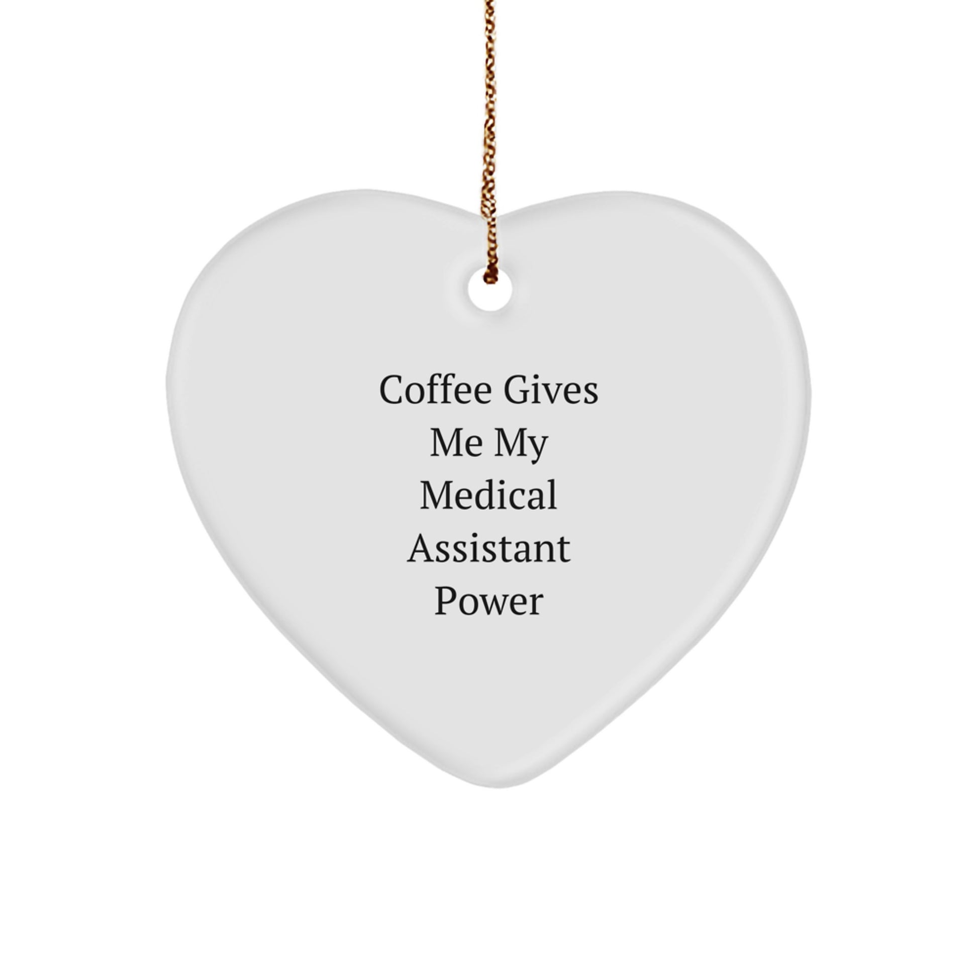 Funny Medical Assistant Gifts, 'Coffee Gives Me My Medical Assistant Power' Heart Ornament, Gifts from Friends to Medical Assistants, for Christmas - Image 1