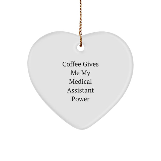 Funny Medical Assistant Gifts, 'Coffee Gives Me My Medical Assistant Power' Heart Ornament, Gifts from Friends to Medical Assistants, for Christmas - Image 1
