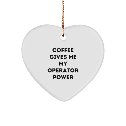 Funny Operator Gifts from Friends and Family - 'Coffee Gives Me My Operator Power' Heart Ornament for Christmas - Image 1