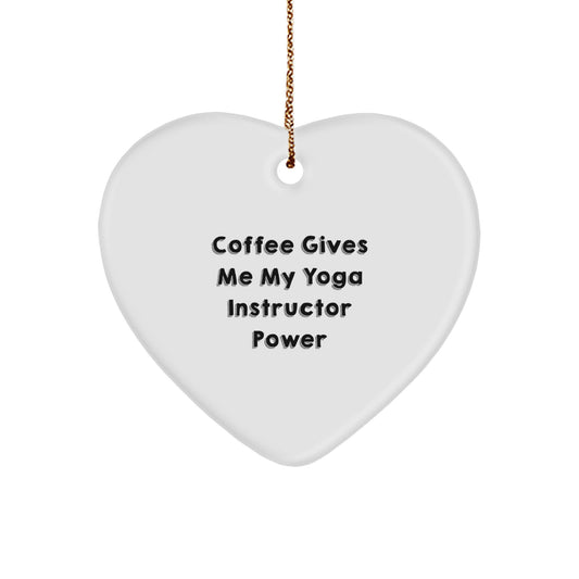 Yoga Instructor Gifts from Friends to Family, Heart Ornament Funny Quote, Coffee Gives Me My Yoga Instructor Power, Christmas Unique Gifts - Image 1