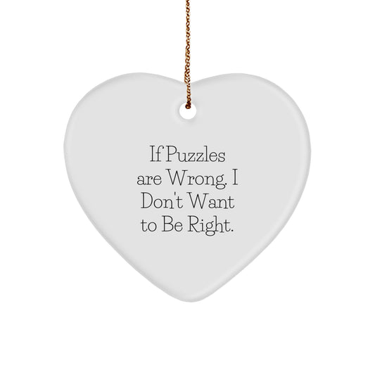 Funny Puzzles Gifts for Men, Women, or Friends - Heart Ornament for Christmas with Quote 'If Puzzles Are Wrong. I Don't Want To Be Right.' - Gifts from Family, Coworkers, or Friends - Image 1