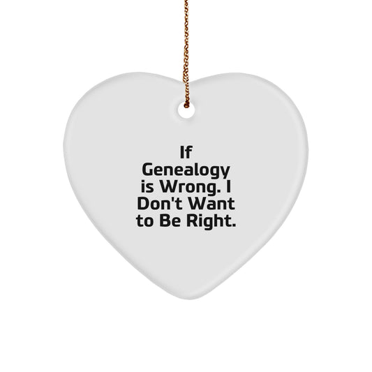 Genealogy Heart Ornament for Christmas Unique Gifts - 'If Genealogy Is Wrong, I Don't Want to Be Right' - White Heart Shaped MDF with High-Gloss Finish, Perfect for Genealogy Enthusiasts and Family - Image 1