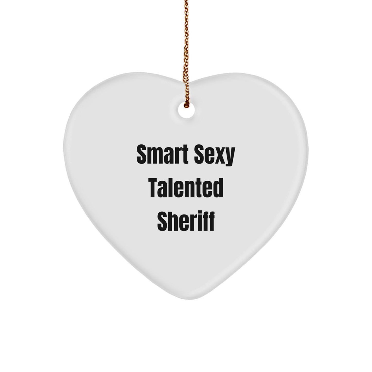 Smart Sexy Talented Sheriff Gifts for Men - Funny Heart Ornament for Christmas - Image 1