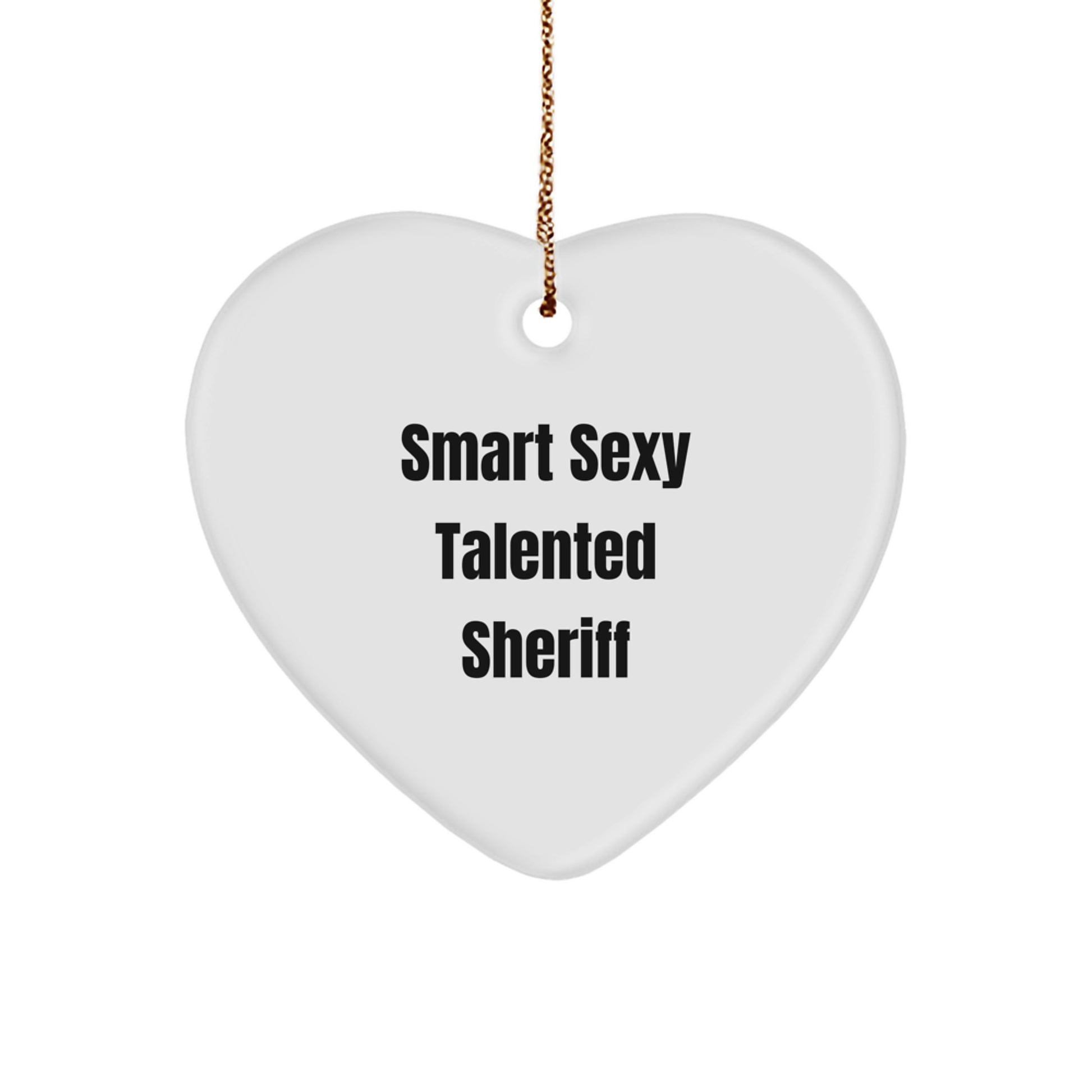 Smart Sexy Talented Sheriff Gifts for Men - Funny Heart Ornament for Christmas - Image 1