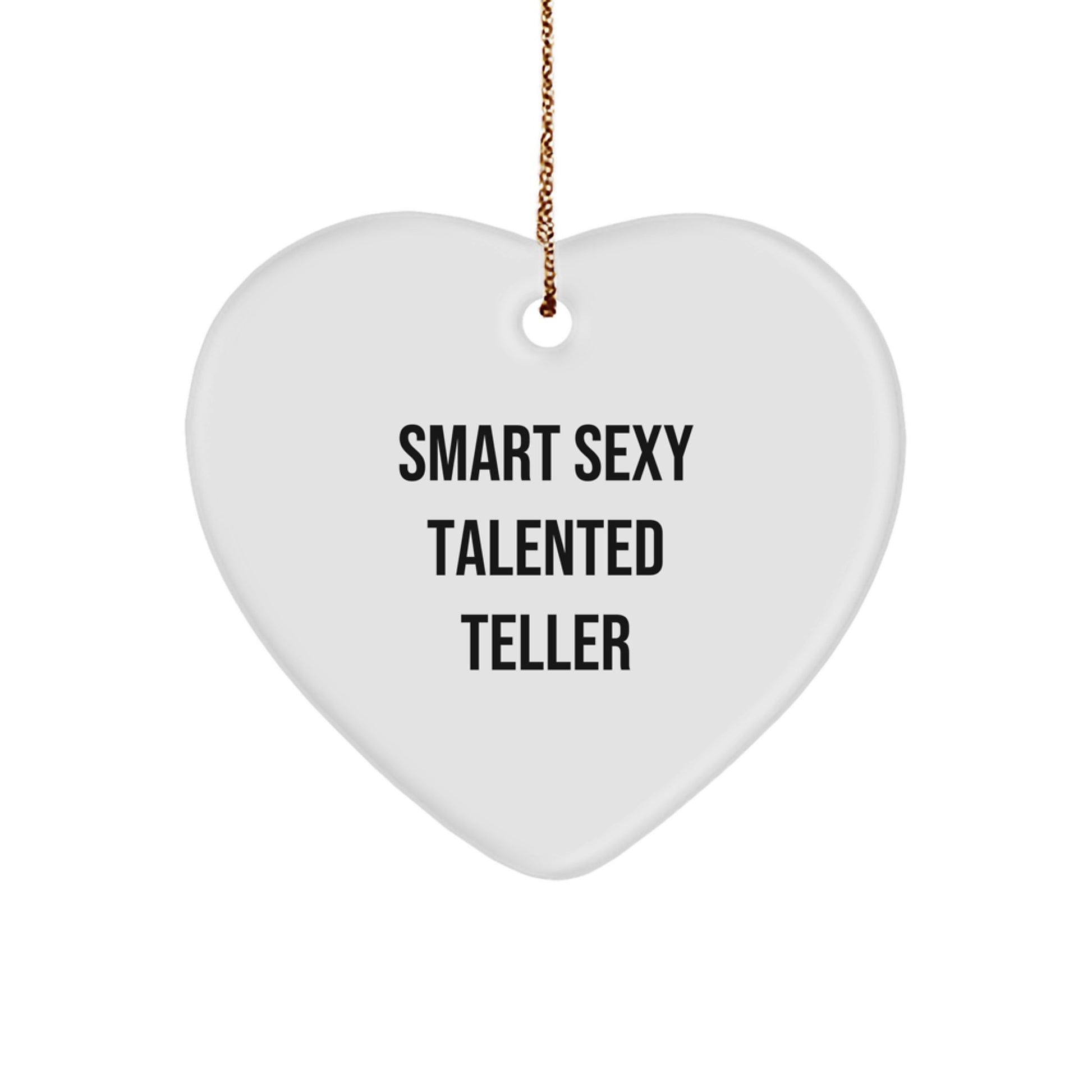Smart Sexy Talented Teller Heart Ornament - Funny Quote Gifts from Friends to Family for Christmas - Image 1