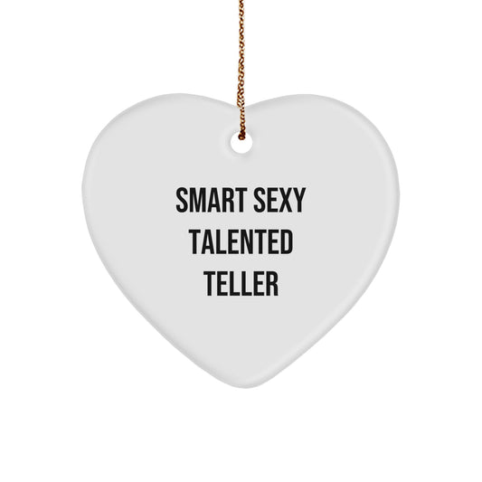 Smart Sexy Talented Teller Heart Ornament - Funny Quote Gifts from Friends to Family for Christmas - Image 1