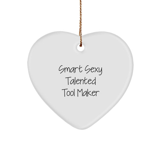 Smart Sexy Talented Tool Maker's Heart Ornament Gift from Friends to Tool Maker for Christmas - Image 1
