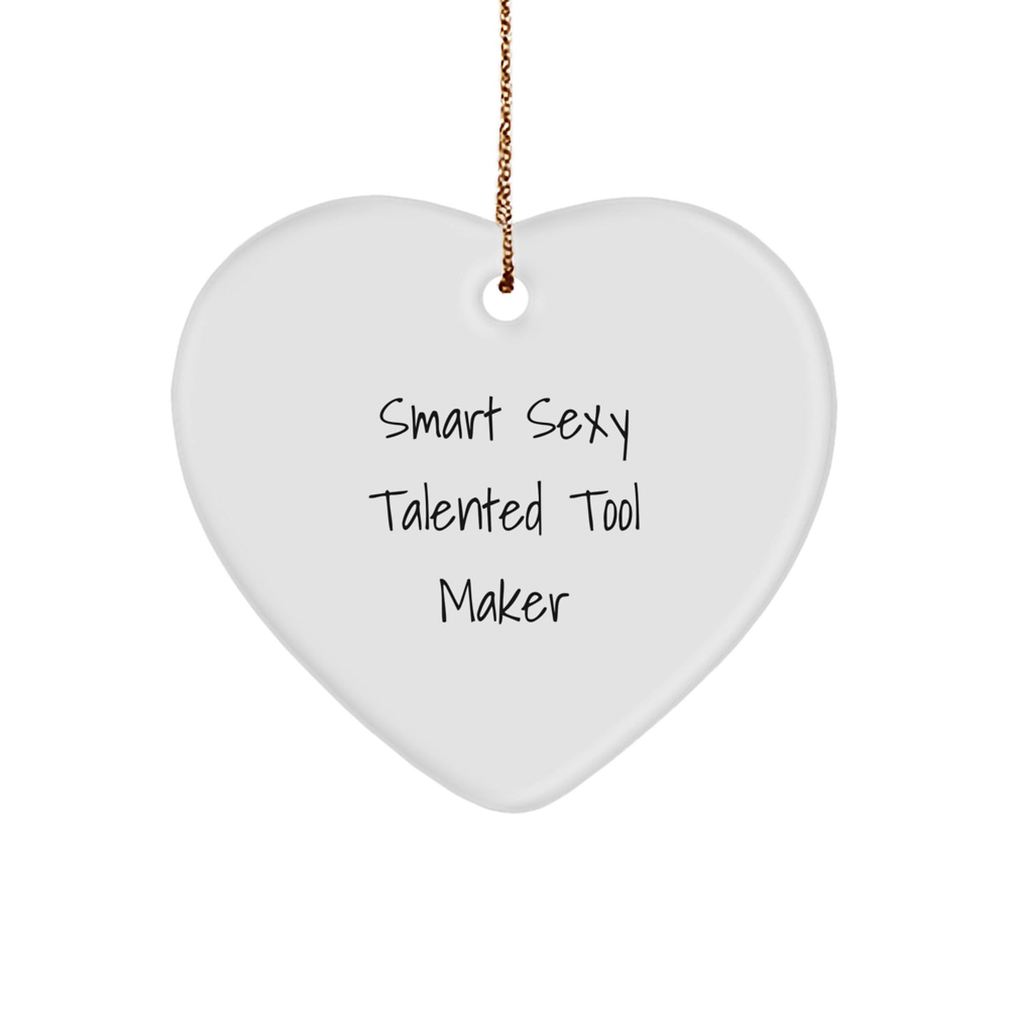 Tool Maker's Heartfelt Gift, 'Smart Sexy Talented' Quote, Heart Ornament, Christmas Unique Gifts from Friends, Gifts for Tool Makers - Image 1