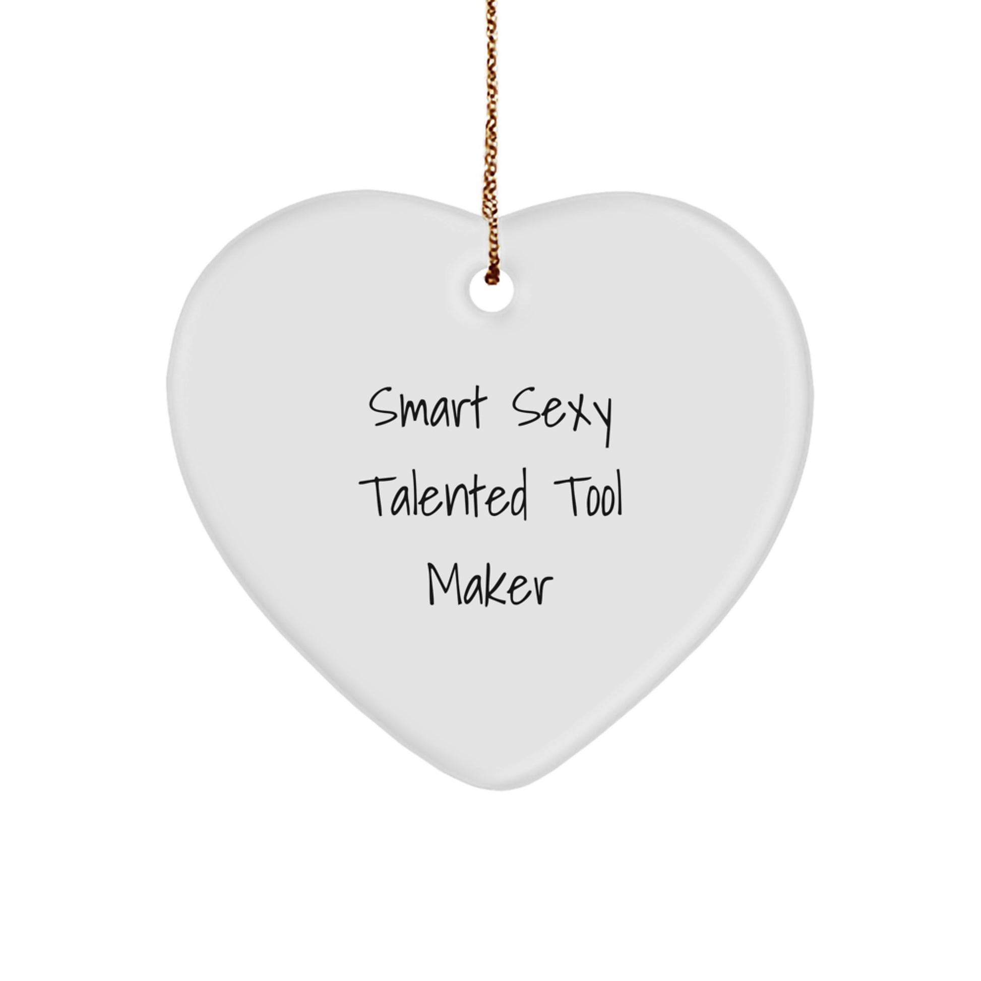 Tool Maker's Heartfelt Gift, 'Smart Sexy Talented' Quote, Heart Ornament, Christmas Unique Gifts from Friends, Gifts for Tool Makers - Image 1