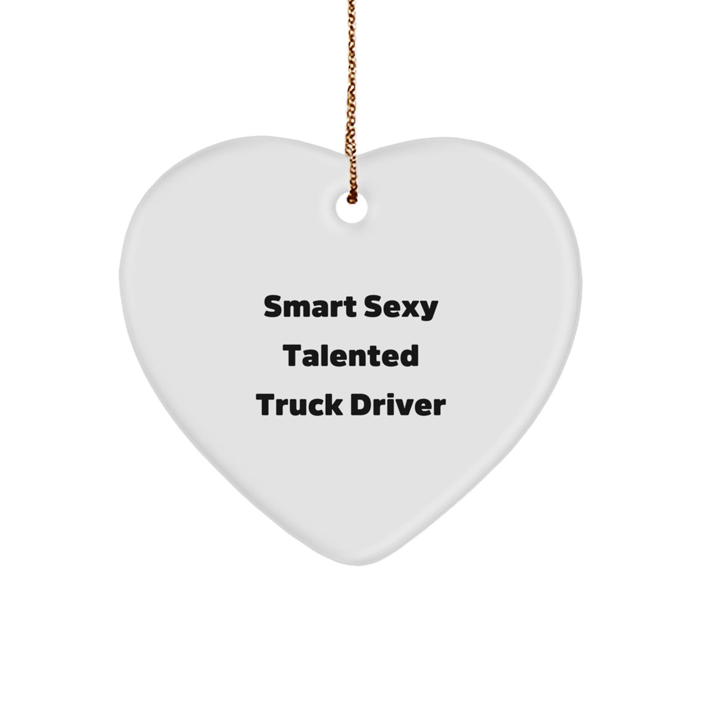 Funny Truck Driver Heart Ornament Gifts from Friends for Men, 'Smart Sexy Talented' Christmas Decor - Image 1