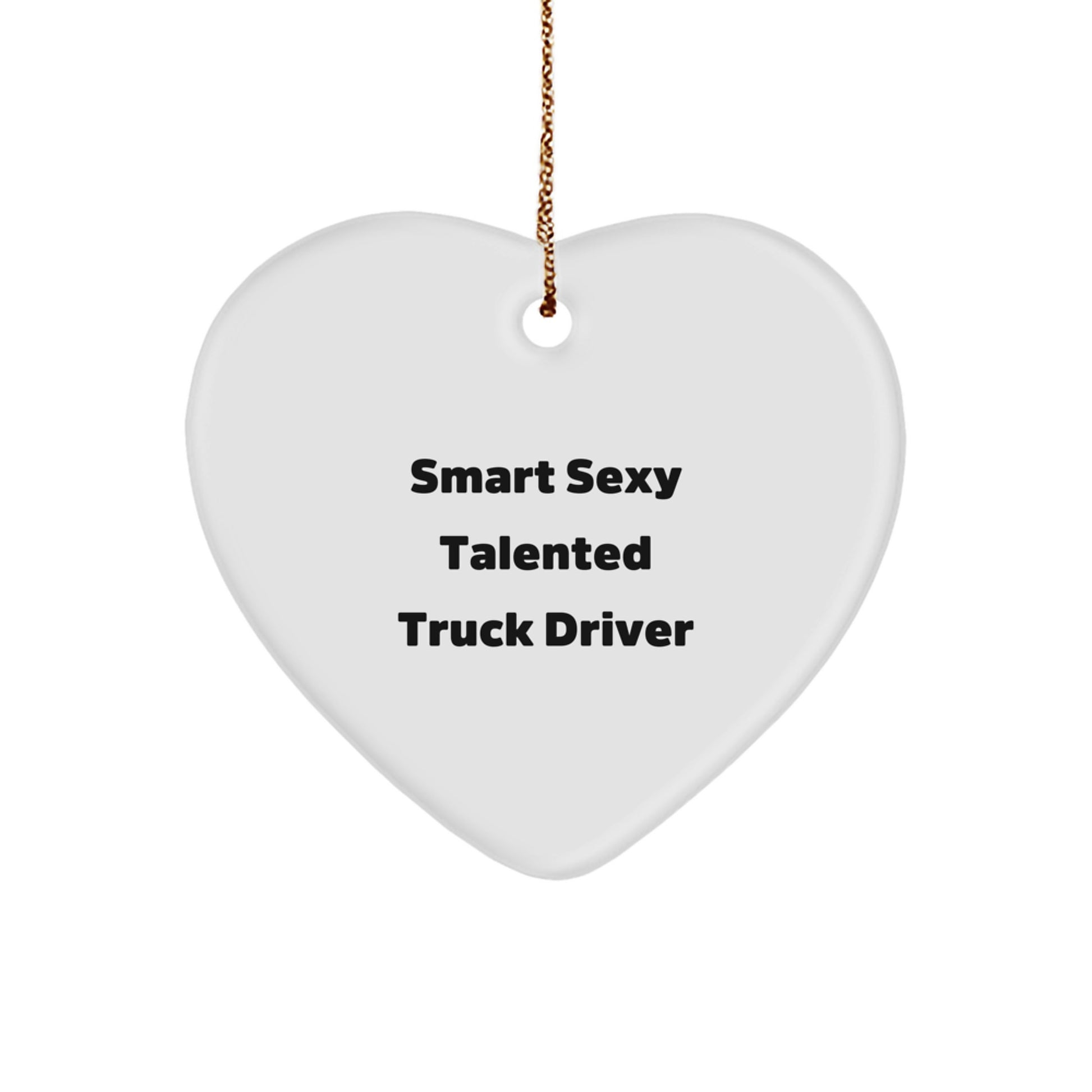 Funny Truck Driver Heart Ornament Gifts from Friends for Men, 'Smart Sexy Talented' Christmas Decor - Image 1