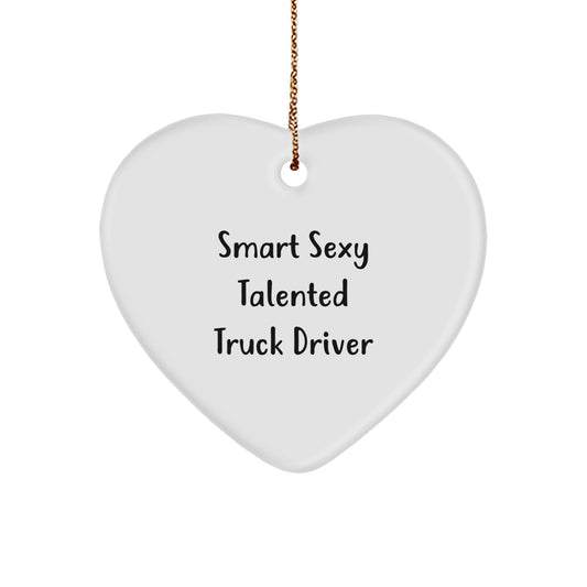 Smart Sexy Talented Truck Driver Christmas Unique Gifts for Him - Heart Ornament with Quote, 'Funny' and Festive Gold Cord, Perfect for Coworkers, Friends, or Family - Image 1