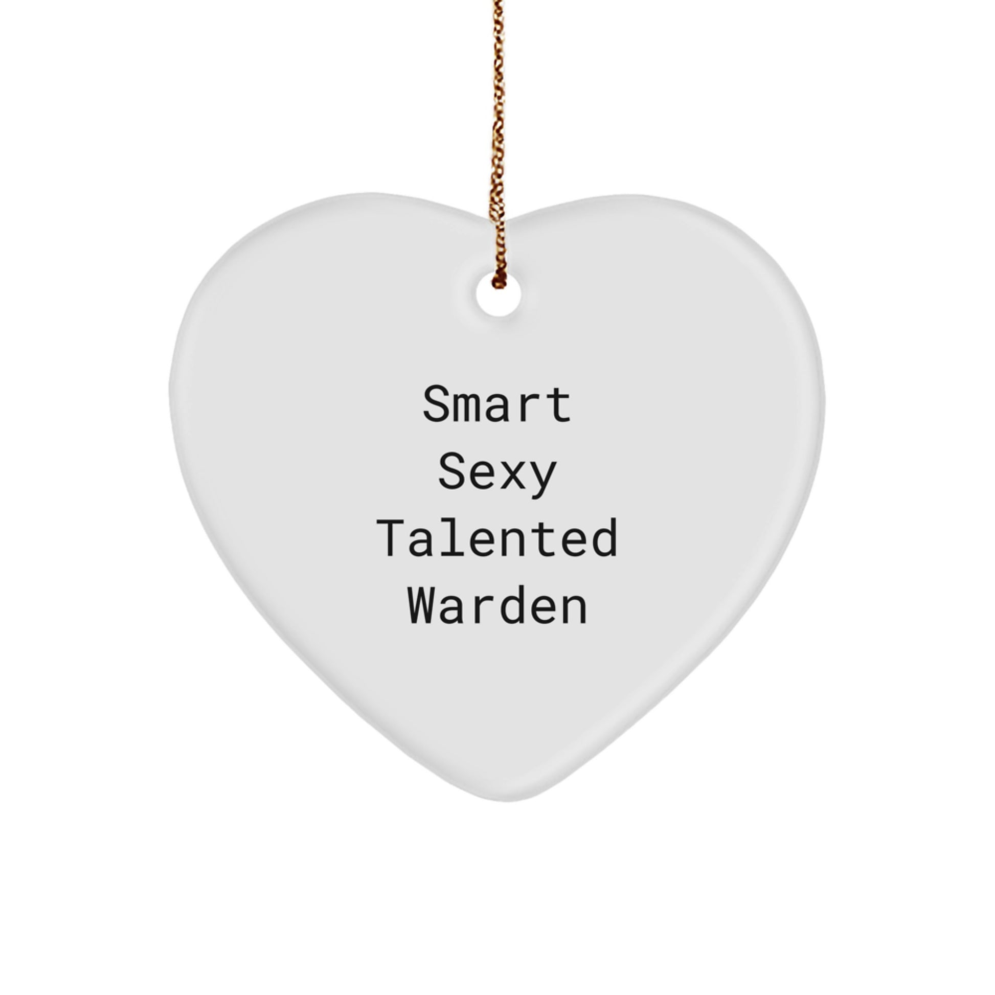 Smart Sexy Talented Warden Christmas Heart Ornament, Gifts from Friends, Family, or Coworkers for Warden, Cute Funny Quote - Image 1