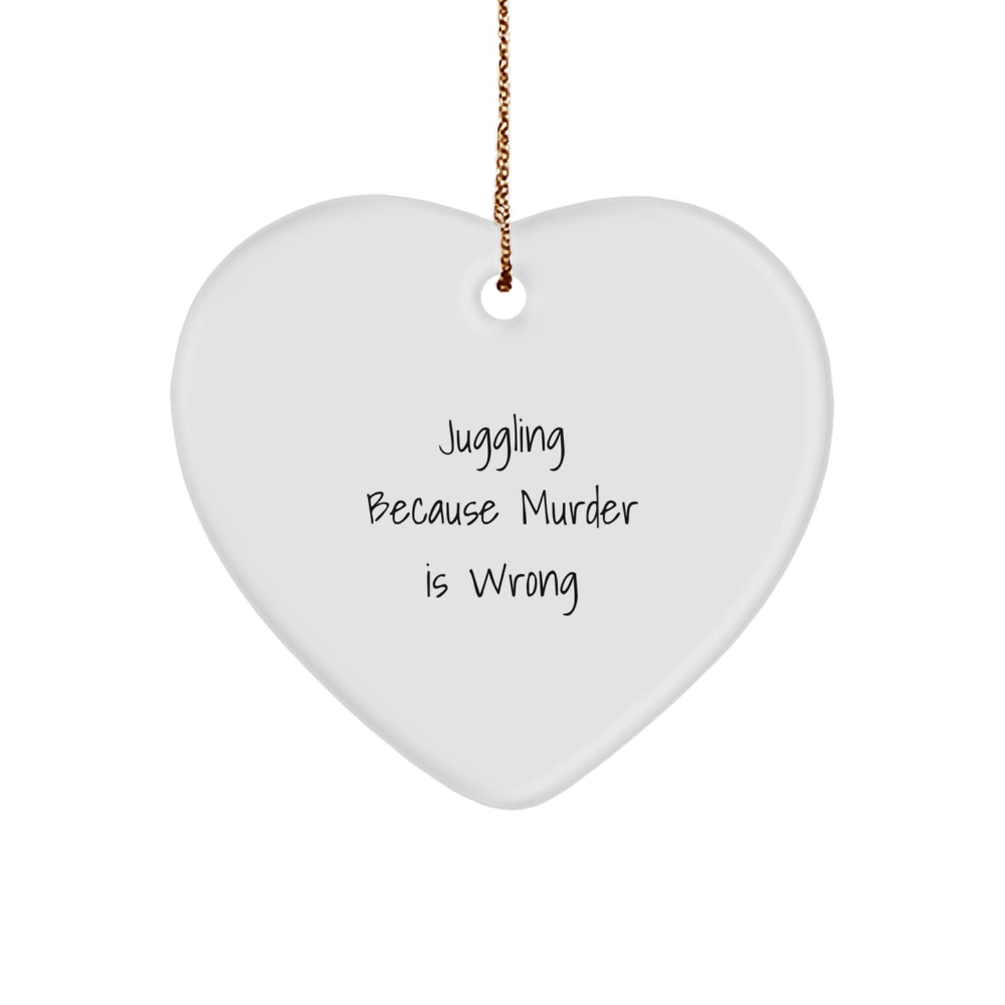 Juggling Heart Ornament with 'Juggling Because Murder Is Wrong' Quote, Christmas Unique Gifts for Juggling Enthusiasts, Gifts from Friends - Image 1