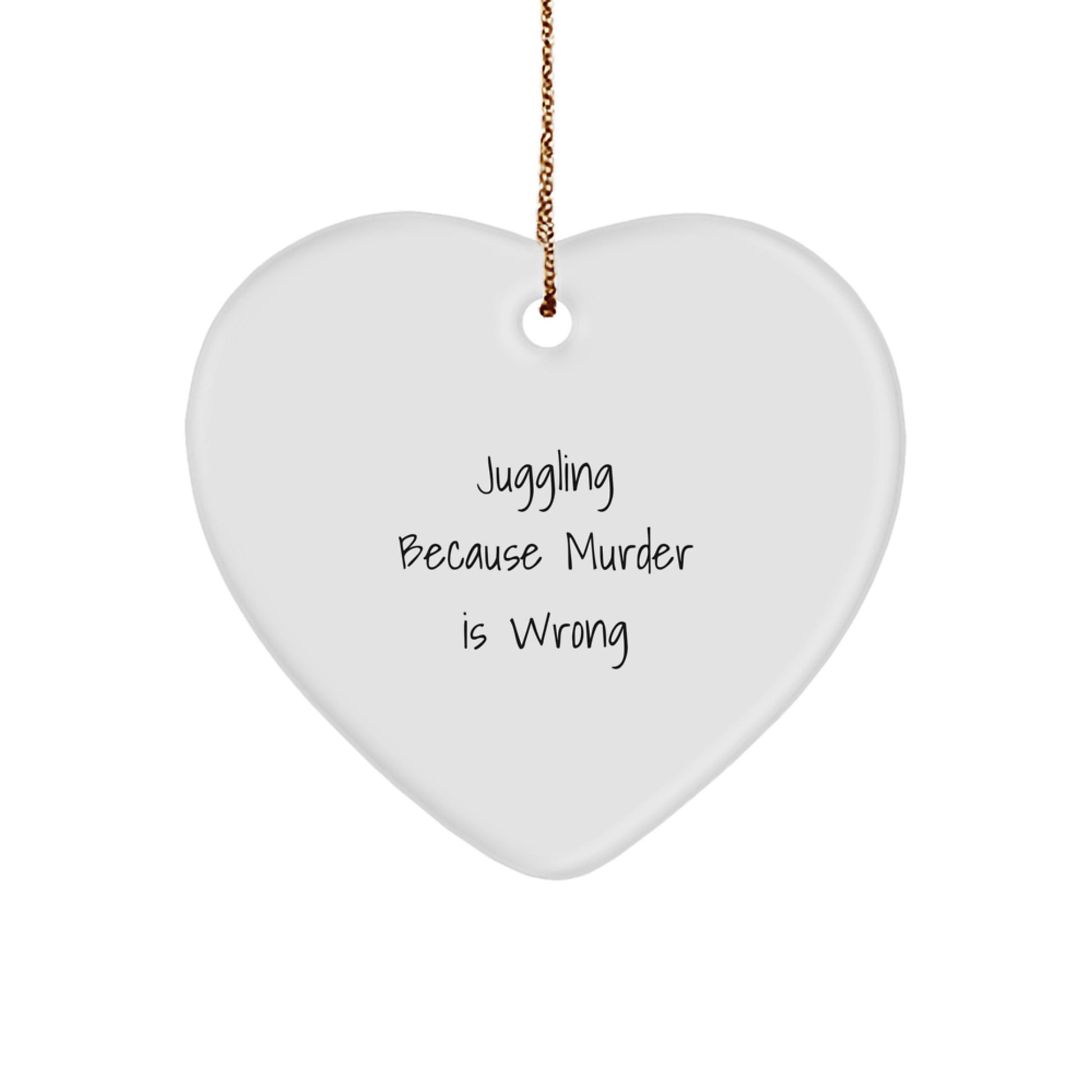 Juggling Heart Ornament with 'Juggling Because Murder Is Wrong' Quote, Christmas Unique Gifts for Juggling Enthusiasts, Gifts from Friends - Image 1