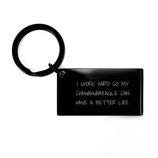 Chihuahua Dog Keychain, Funny Quote 'I Work Hard So My Chihuahuabeagle Can Have A Better Life' Gifts from Friends to Family, Birthday Unique Gifts - Image 1