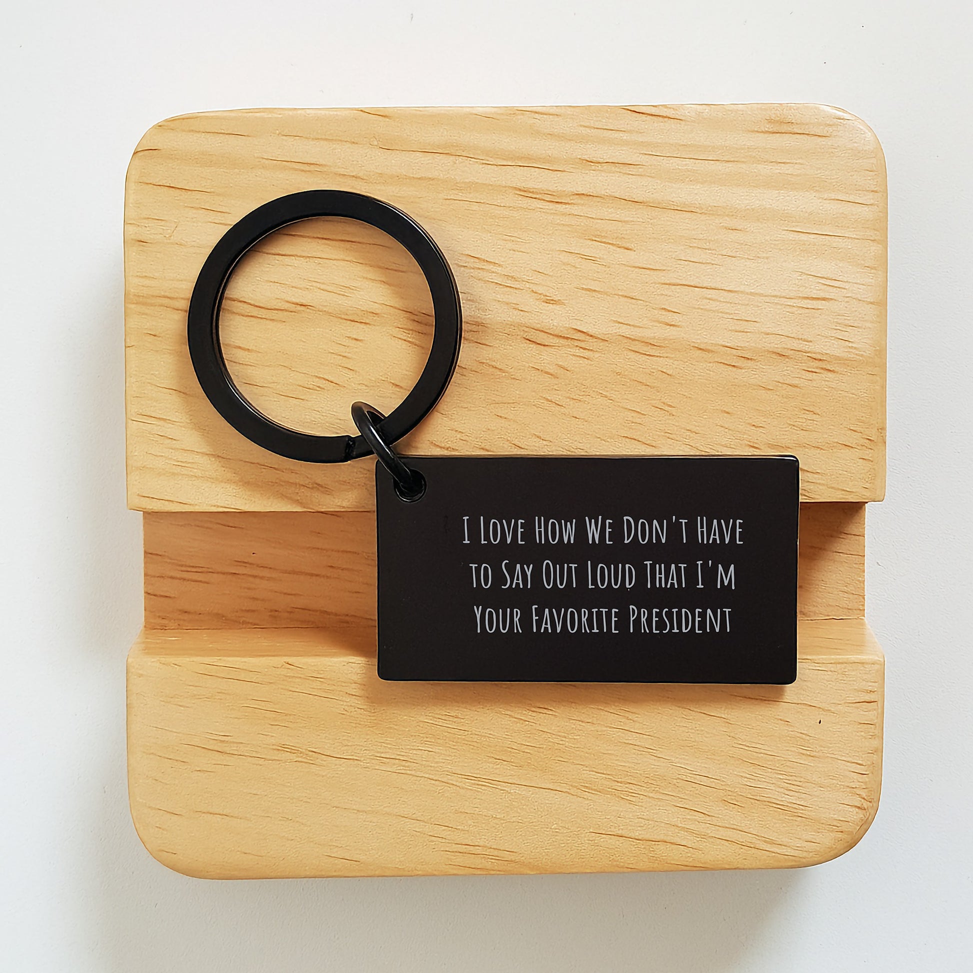 Funny President Keychain Gifts from Men to Favorite Presidents for Graduation, I Love How We Don't Have To Say Out Loud That I'm Your Favorite President - Image 2