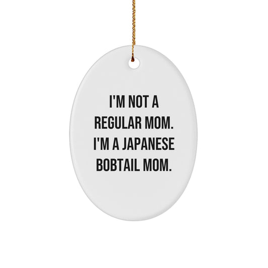 Japanese Bobtail Cat Lover's Christmas Unique Gift, 'I'm Not A Regular Mom...' Oval Ornament, Gifts from Friends and Family - Image 1