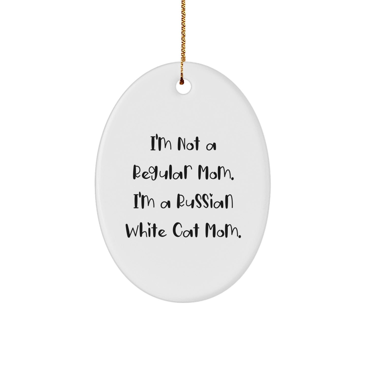 Russian White Cat Mom's Christmas Unique Gift, 'I'm Not A Regular Mom. I'm A Russian White Cat Mom.' Quote Oval Ornament Gifts for Russian White Cat Lovers, Gifts from Family, Friends, or Coworkers - Image 1