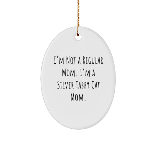 Silver Tabby Cat Mom Funny Christmas Oval Ornament Gifts from Friends, Family, Coworkers, for Her, Him, Kids, Pets, Unique Holiday Decor, I'm Not A Regular Mom. - Image 1
