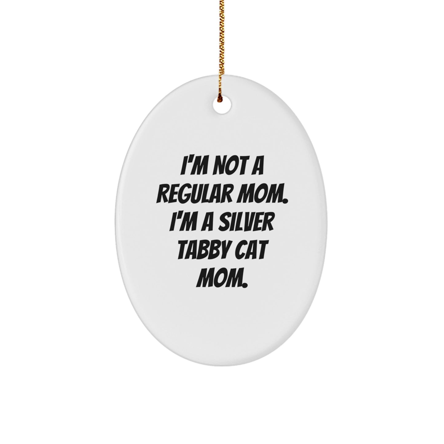 Silver Tabby Cat Mom Gifts - I'm Not A Regular Mom. I'm A Silver Tabby Cat Mom. - Oval Ornament for Christmas - Image 1