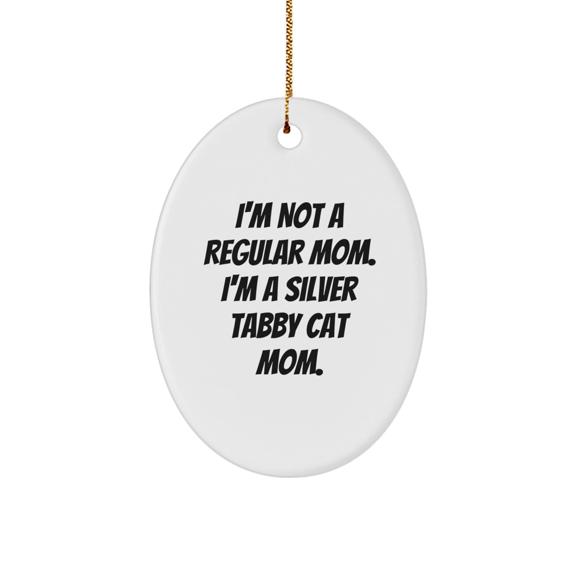 Silver Tabby Cat Mom Gifts - I'm Not A Regular Mom. I'm A Silver Tabby Cat Mom. - Oval Ornament for Christmas - Image 1