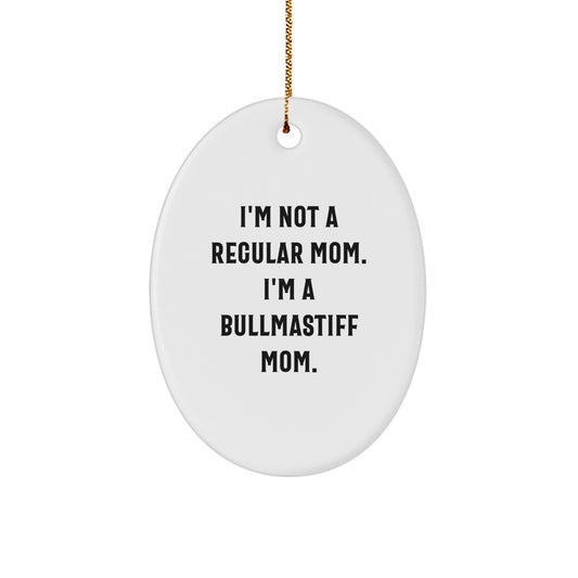 Bullmastiff Dog Mom Gifts for Family, Friends, or Coworkers - 'I'm Not A Regular Mom. I'm A Bullmastiff Mom.' Oval Ornament, Christmas Unique Gifts from Women to Men - Image 1
