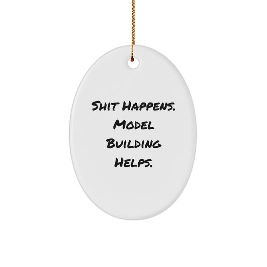 Funny Model Building Oval Ornament Gifts from Men to Model Building Friends, 'Shit Happens' Quote, White, 3.25'' Tall, Christmas Unique Gifts - Image 1