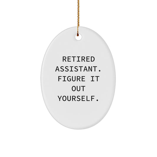 Funny Retired Assistant Gifts: 'Figure It Out Yourself' Oval Ornament, Gifts from Friends, Family or Coworkers for Assistant, Christmas Unique Gifts - Image 1