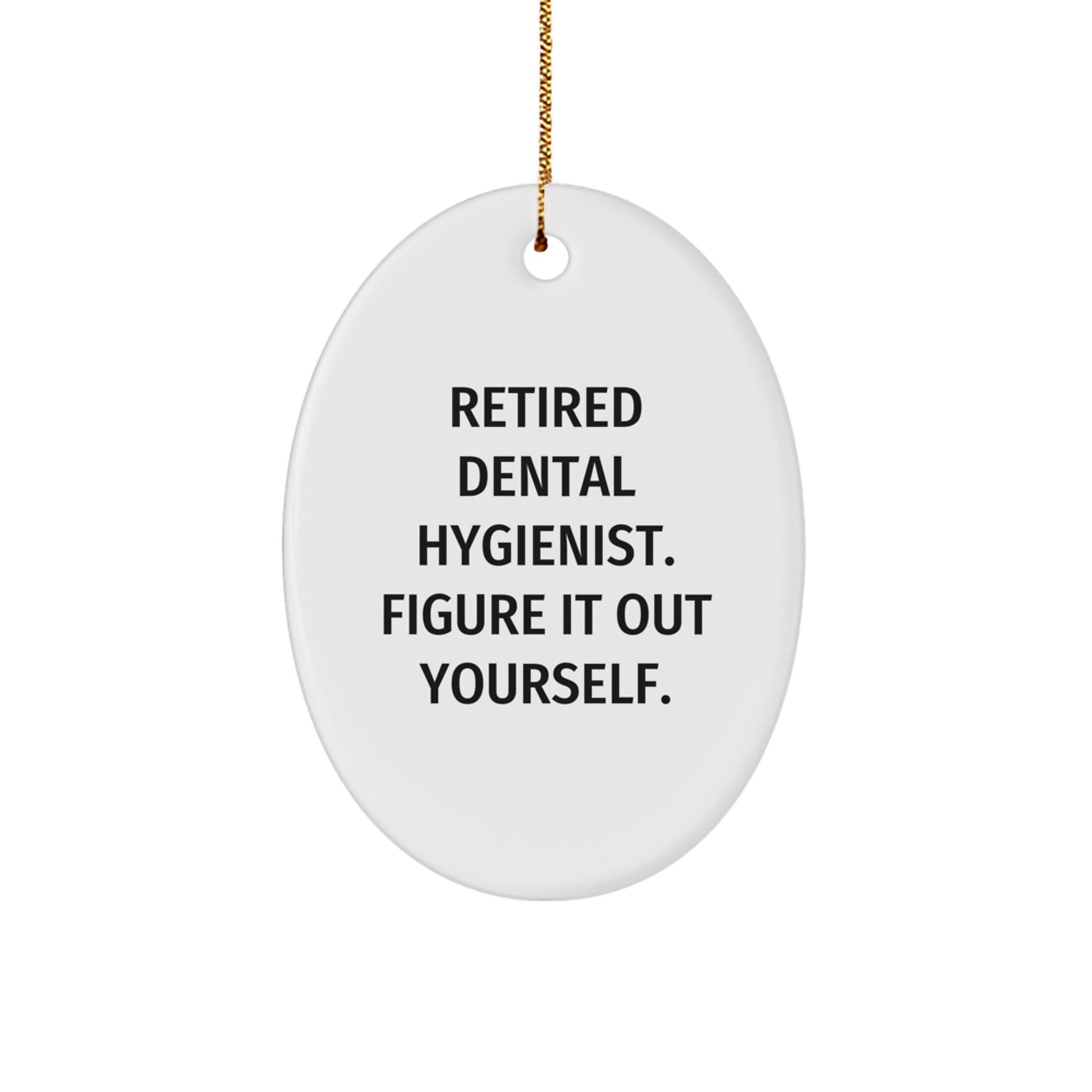 Dental Hygienist Gifts, Figuring It Out Yourself, Oval Ornament, Christmas Unique Gifts from Friends - Image 1