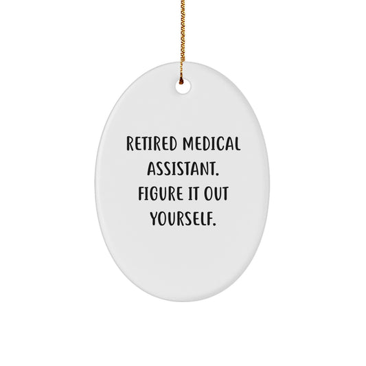 Medical Assistant Gifts from Friends - 'Figure It Out Yourself' Oval Ornament for Christmas - Image 1