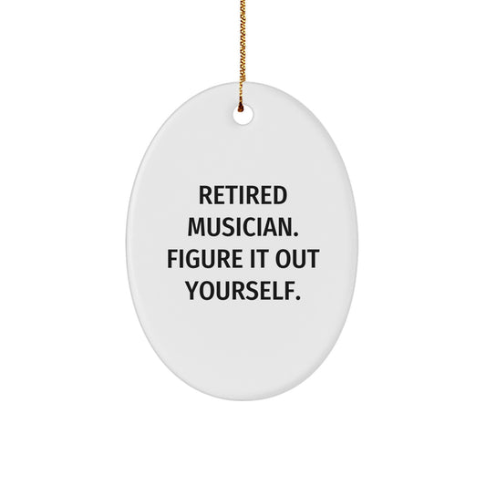 Musician Gifts from Friends - Retired Musician Figure It Out Yourself Oval Ornament for Christmas - Image 1