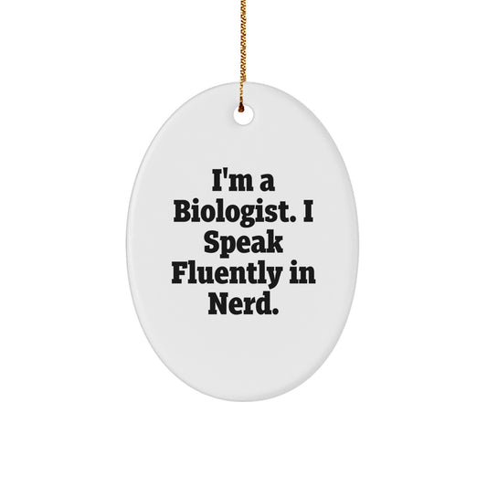 Funny Biologist Gifts, Oval Ornament with genius Quote, Gifts from Friends to Biologist, Perfect Christmas Unique Gifts for Him or Her - Image 1