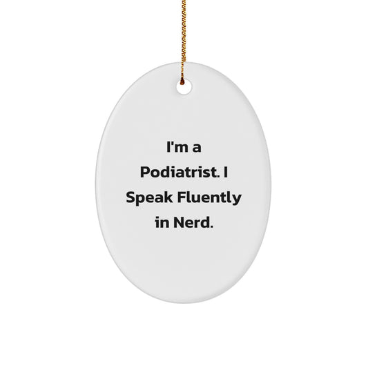 Gifts from Friends for Podiatrist - Oval Ornament with Funny Quote - Image 1