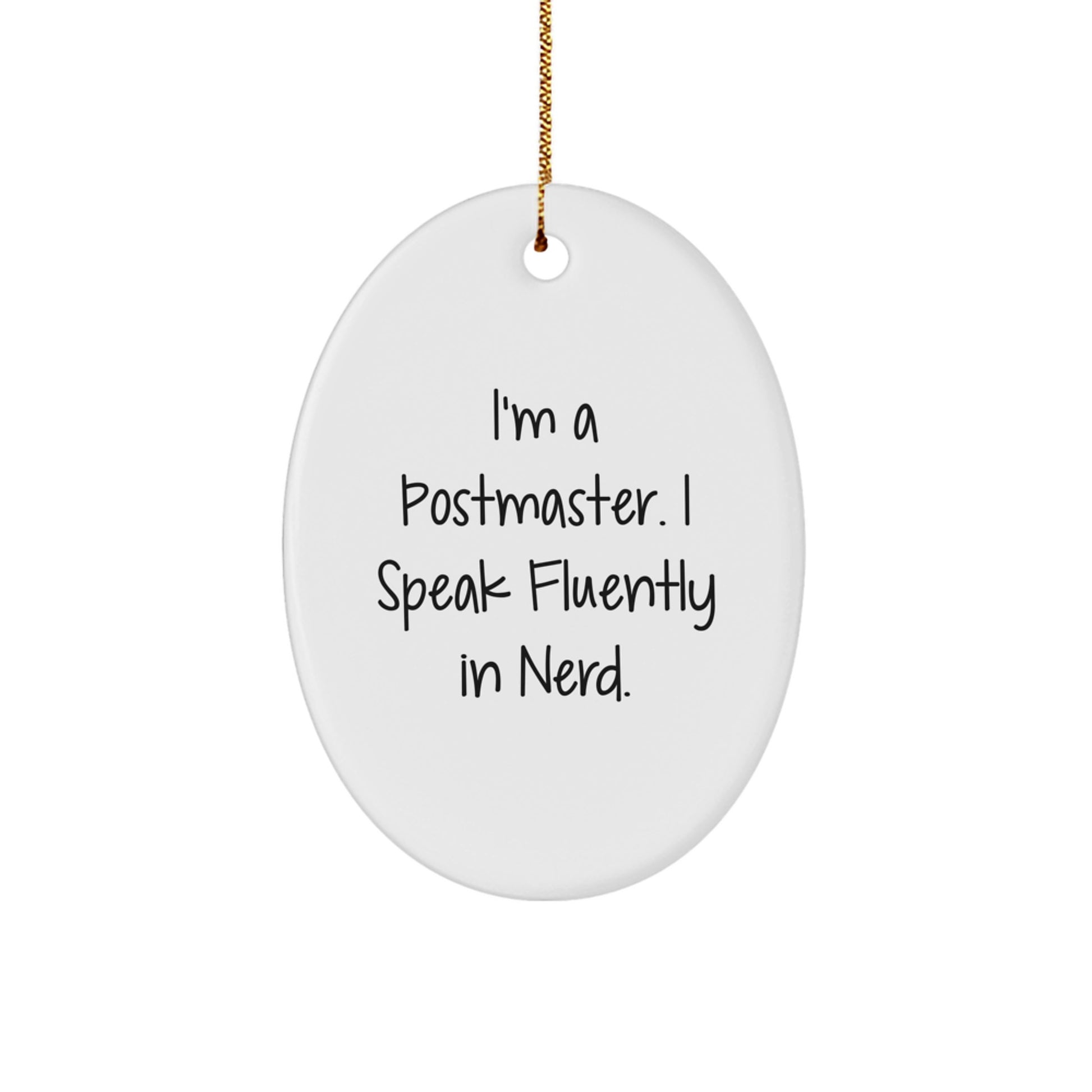Funny Postmaster Gifts - 'I'm A Postmaster. I Speak Fluently In genius.' Oval Ornament, White, Christmas Unique Gifts from Friends to Coworkers - Image 1