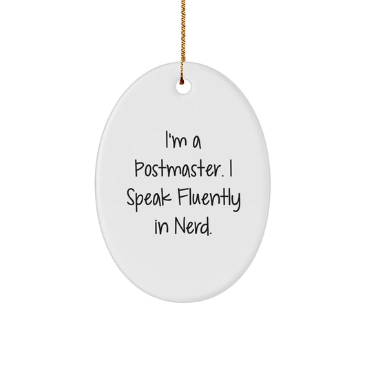 Funny Postmaster Gifts - 'I'm A Postmaster. I Speak Fluently In genius.' Oval Ornament, White, Christmas Unique Gifts from Friends to Coworkers - Image 1