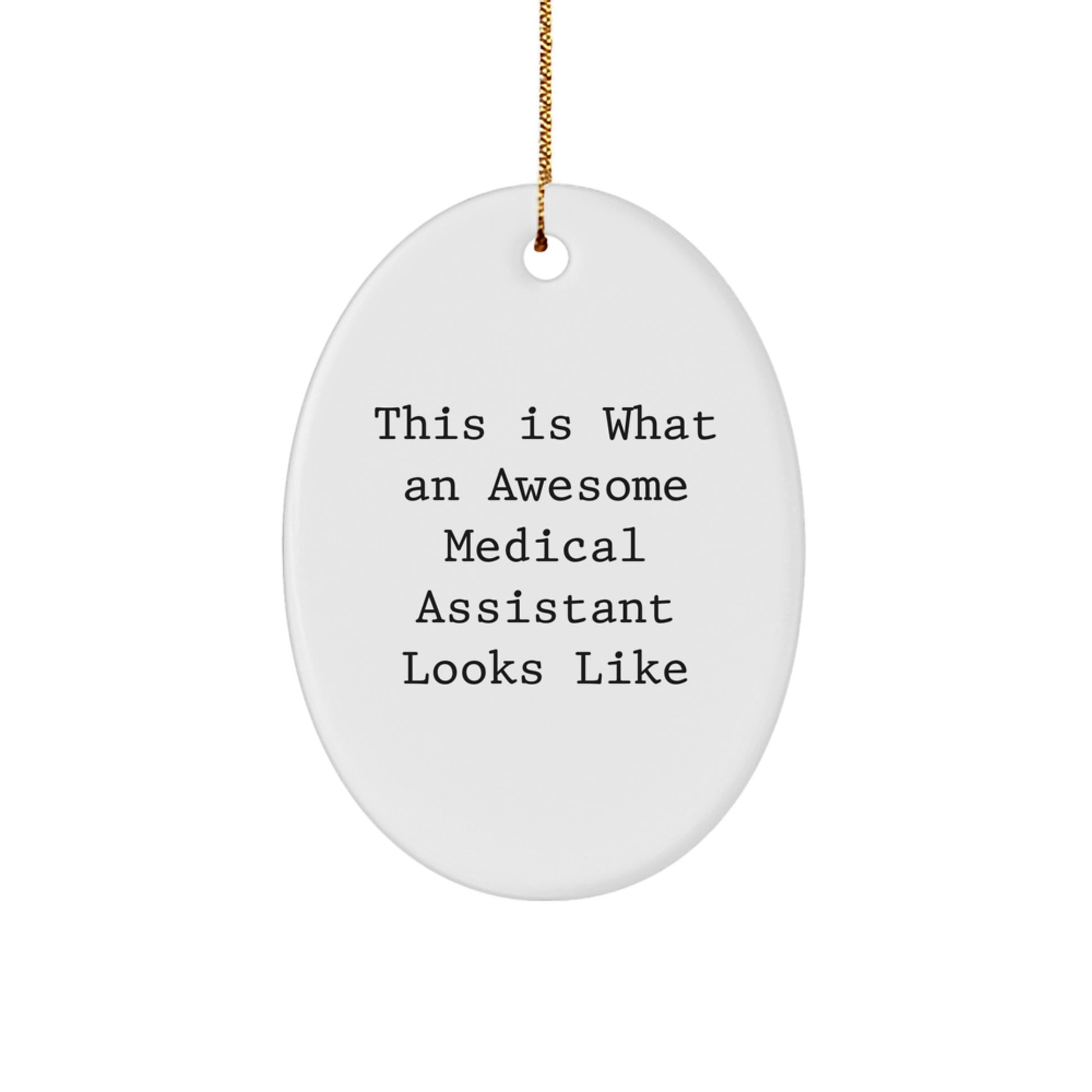 Medical Assistant Gifts, Funny Oval Ornament, Gifts from Family, Gifts for Medical Assistant, This Is What An Awesome Medical Assistant Looks Like, Christmas Unique Gifts - Image 1
