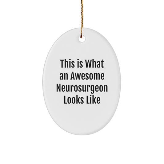 Funny Neurosurgeon Gifts from Friends for Christmas - This Is What An Awesome Neurosurgeon Looks Like Oval Ornament - Image 1