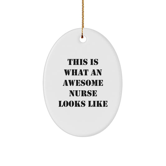 Funny Nurse Gifts from Friends for Awesome Nurses - This Is What An Awesome Nurse Looks Like Oval Ornament, White, Christmas Unique Present - Image 1