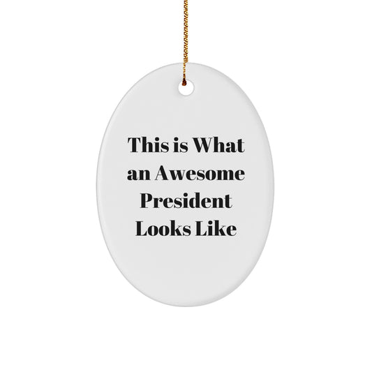 Funny President Gifts, This Is What An Awesome President Looks Like, Oval Ornament, Christmas Unique Gifts from Friends, President Oval Ornament for Men, Women, Coworkers, Family - Image 1