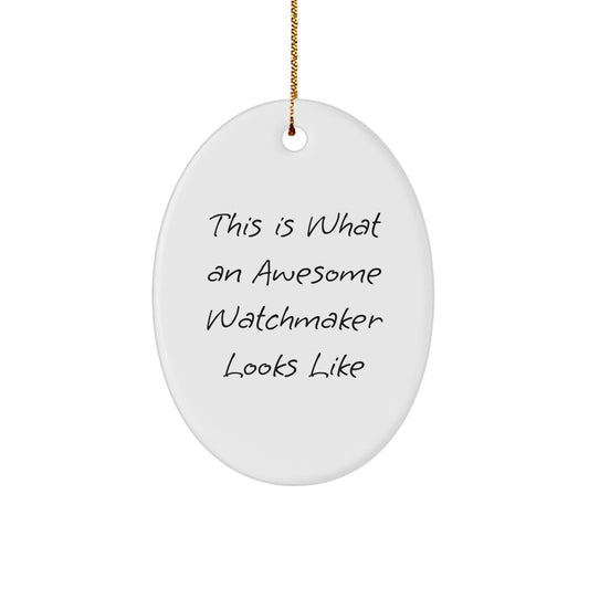 Funny Watchmaker Gifts from Men, Inspirational Quote Oval Ornament for Christmas Unique Gifts for Watchmaker, Friends, or Family - Image 1