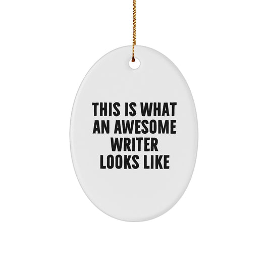 Gifts from Men to Writer Friends - This Is What An Awesome Writer Looks Like Oval Ornament for Christmas, Inspirational Writer Gifts, Oval Ornament for Writer, Writer Decorations, Writer Present - Image 1